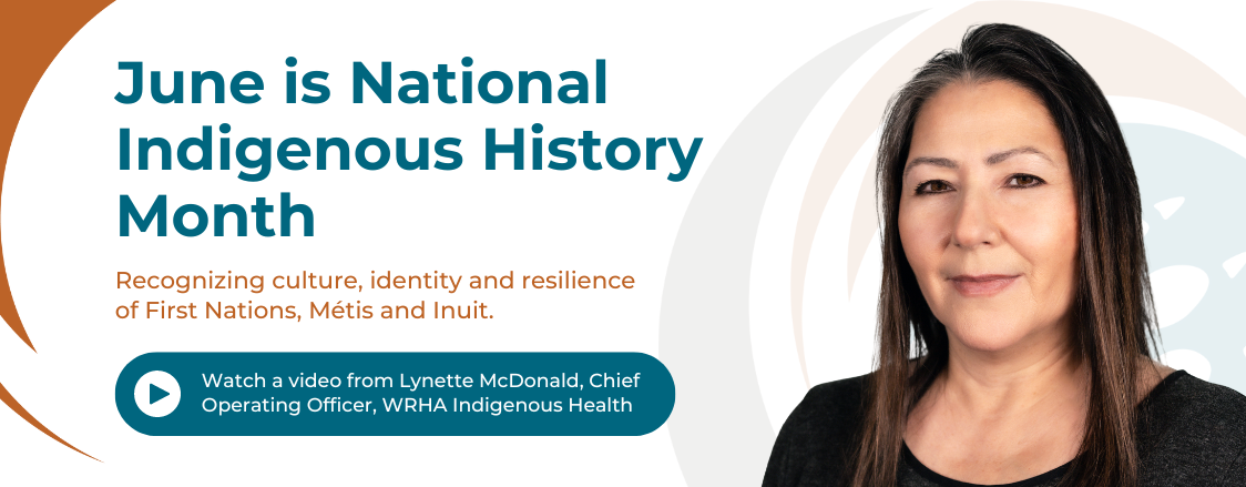 Illustration of Chief Operating Officer, Lynette McDonald of WRHA Indigenous Health Services with the title June is National Indigenous History Month, inviting the reader to click on the image to watch a video message from Lynette.