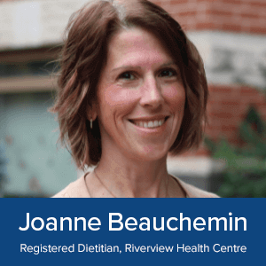 Joanne Beauchemin - Registered Dietitian, Riverview Health Centre