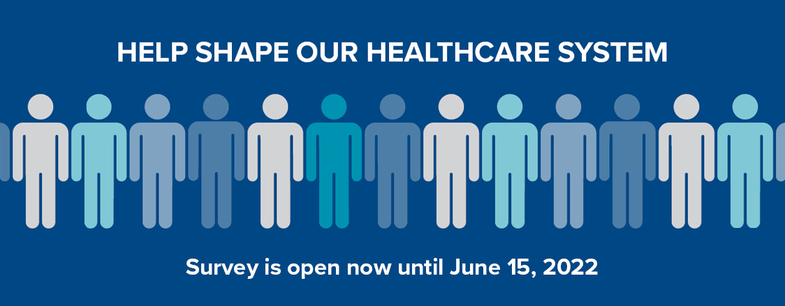 Help Shape Our Healthcare System